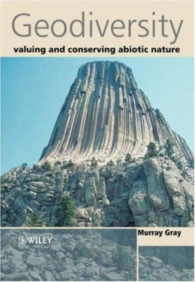 Geodiversity : valuing and conserving abiotic nature