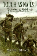 Tough as nails : the epic story of Sergeant "Hillie" Foley, DCM, MM