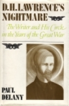D.H. Lawrence's nightmare : the writer and his circle in the years of the Great War