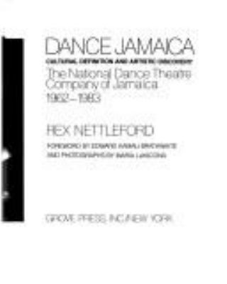 Dance Jamaica : cultural definition and artistic discovery : the National Dance Theatre Company of Jamaica, 1962-1983