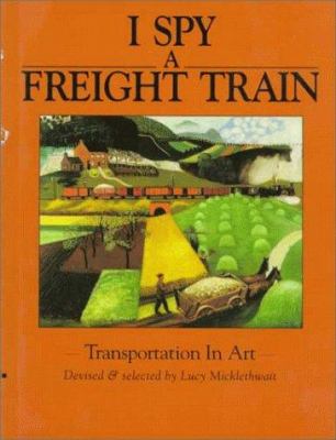 I spy a freight train : transportation in art