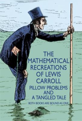Mathematical recreations of Lewis Carroll : Pillow problems and A tangled tale