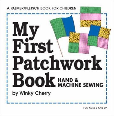 My first patchwork book : hand & machine sewing