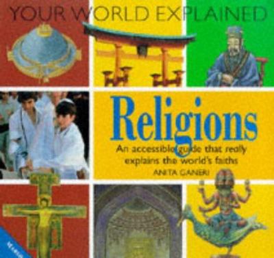 Religions : an accessible guide that really explains the world's faiths