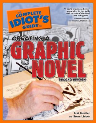 The complete idiot's guide to creating a graphic novel