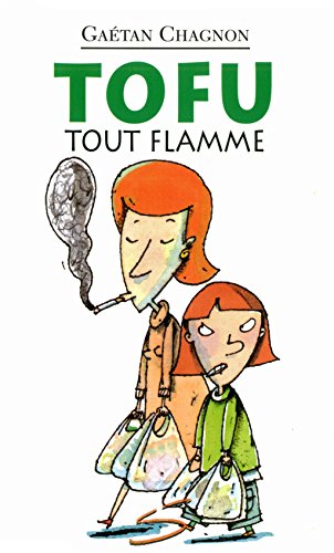 Tofu tout flamme : un roman