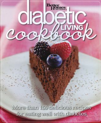 Diabetic living cookbook : more than 150 delicious recipes for eating well with diabetes.