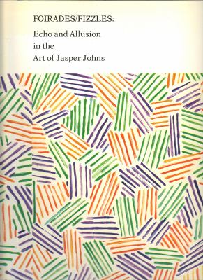 Foirades/Fizzles : echo and allusion in the art of Jasper Johns.