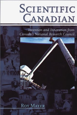 Scientific Canadian : invention and innovation from Canada's National Research Council