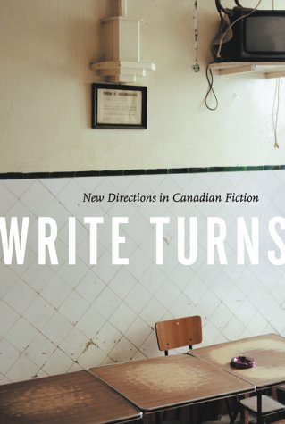 Write turns : new directions in Canadian fiction