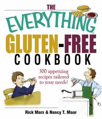 The everything gluten-free cookbook : 300 appetizing recipes tailored to your needs!
