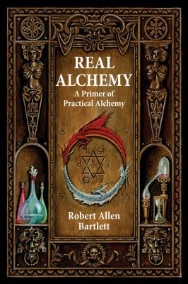 Real alchemy : a primer of practical alchemy