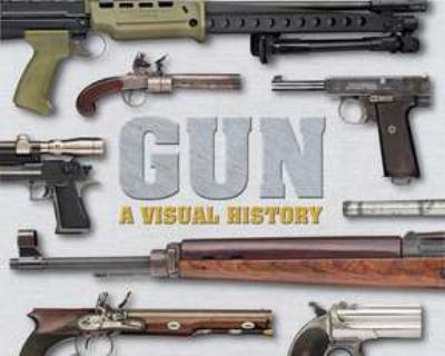 Gun : a visual history.