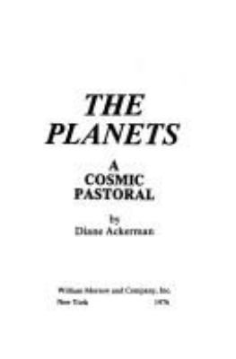 The planets : a cosmic pastoral : [poems]