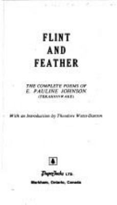 Flint and feather : the complete poems of E. Pauline Johnson (Tekahionwake)