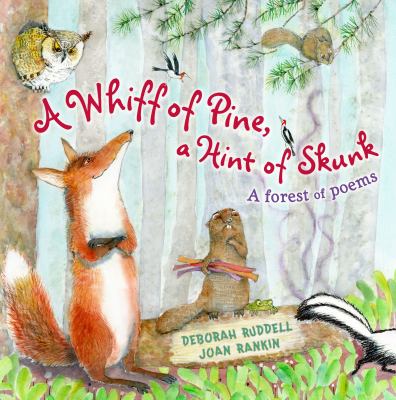 A whiff of pine, a hint of skunk : journey to the wild forest