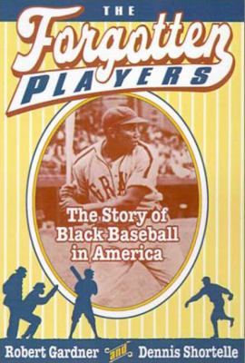 The forgotten players : the story of black baseball in America