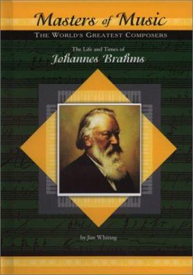 The life and times of Johannes Brahms