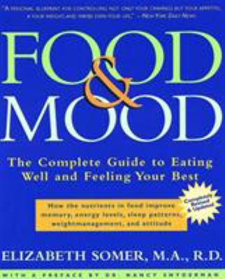 Food & mood : the complete guide to eating well and feeling your best