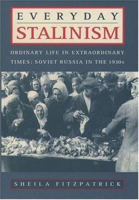 Everyday Stalinism : ordinary life in extraordinary times : Soviet Russia in the 1930s