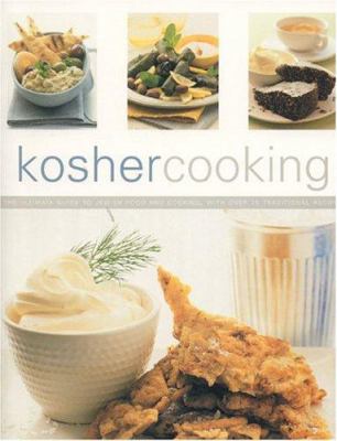 Kosher cooking : the ultimate guide to Jewish food and cooking, with over 75 traditional recipes