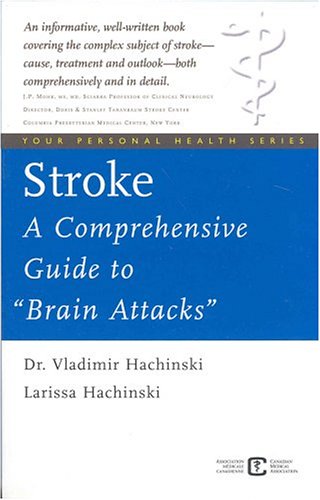 Stroke : a comprehensive guide to "brain attacks"