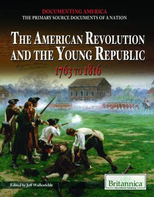 The American Revolution and the young Republic, 1763 to 1816