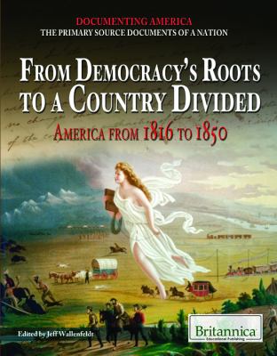 From democracy's roots to a country divided : America from 1816 to 1850