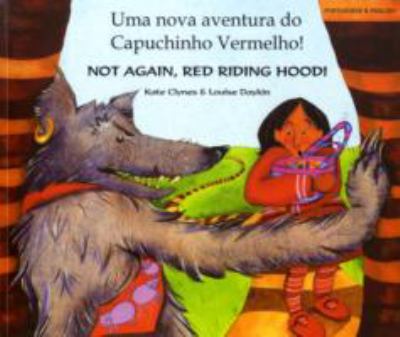 Uma nova aventura do Capuchinho Vermelho! = Not again, Red Riding Hood!