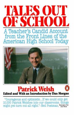 Tales out of school : a teacher's candid account from the front lines of the American high school today