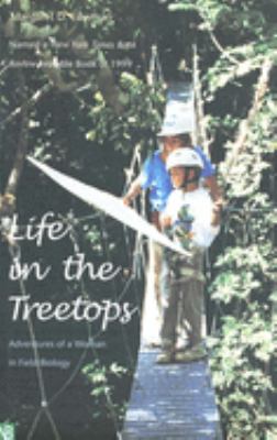 Life in the treetops : adventures of a woman in field biology