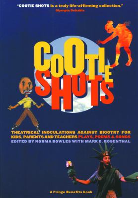 Cootie shots : theatrical inoculations against bigotry for kids, parents, and teachers