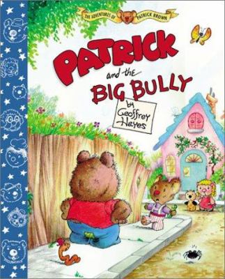 Patrick and the big bully / [story and pictures] by Geoffrey Hayes.