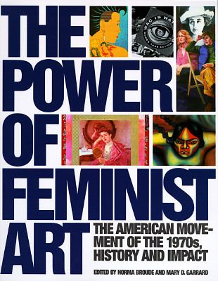 The Power of feminist art : the American movement of the 1970s, history and impact