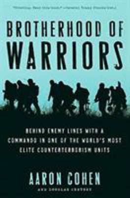 Brotherhood of warriors : behind enemy lines with one of the world's most elite counterterrorism commandos