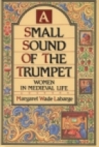 Women in medieval life : a small sound of the trumpet