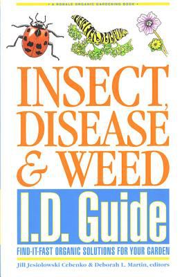 Insect, disease & weed i.d. guide : find-it-fast organic solutions for your garden