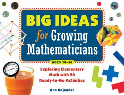 Big ideas for growing mathematicians : exploring elementary math with 20 ready-to-go activities