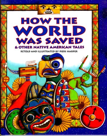 How the world was saved and other Native American tales