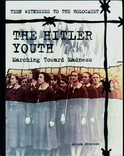 The Hitler Youth : marching toward madness