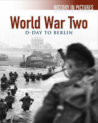 World War II : D-Day to Berlin.