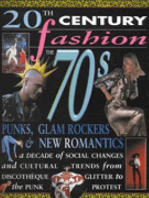 The 70s : punks, glam rockers, & new romantics