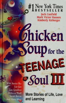 Chicken soup for the teenage soul III : more stories of life, love, and learning