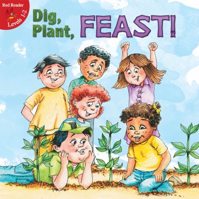 Dig, plant, feast!