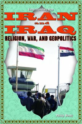 Iran and Iraq : religion, war, and geopolitics