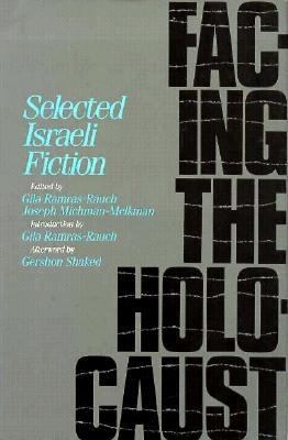 Facing the Holocaust : selected Israeli fiction