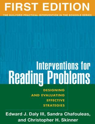 Interventions for reading problems : designing and evaluating effective strategies