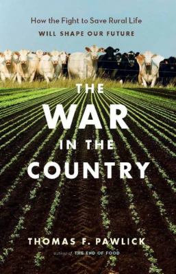 The war in the country : how the fight to save rural life will shape our future
