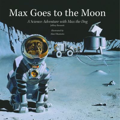 Max goes to the Moon : a science adventure with Max the dog
