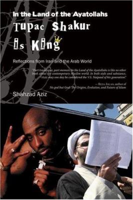 In the land of the Ayatollahs Tupac Shakur is king : reflections from Iran and the Arab world